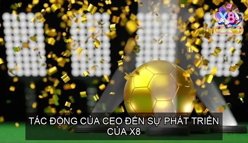 CEO X8 – Hành Trình Dẫn Dắt Thương Hiệu Cá Cược Đột Phá 4 Tác động của CEO đến sự phát triển của X8