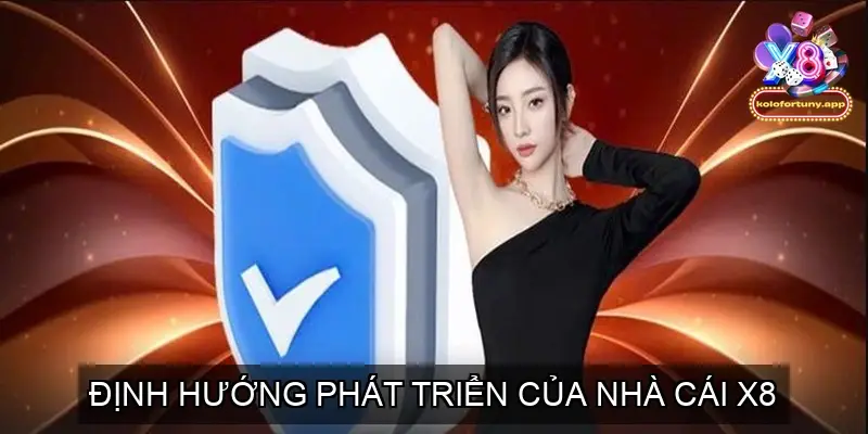 CEO X8 – Hành Trình Dẫn Dắt Thương Hiệu Cá Cược Đột Phá 3 Định hướng phát triển của nhà cái X8