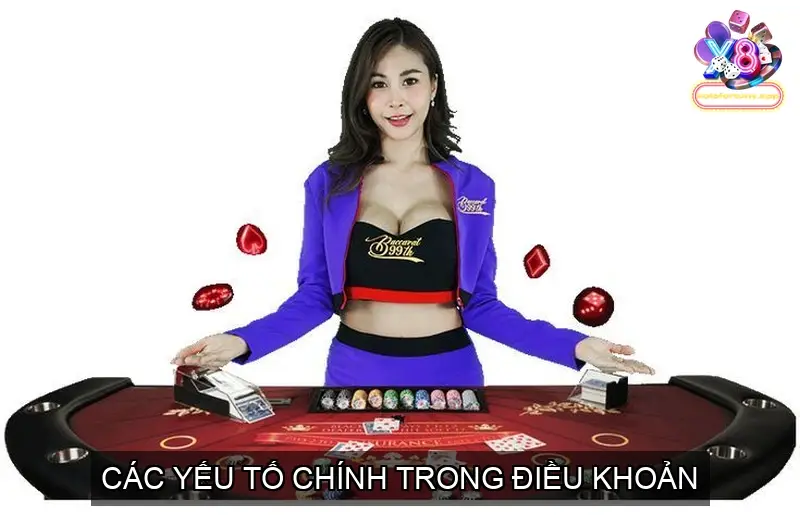 Điều Khoản Điều Kiện X8: Quy Định Cần Biết Khi Tham Gia 3 Các Yếu tố Chính trong Điều khoản điều kiện