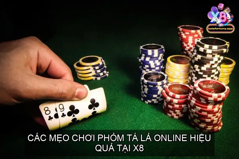 Các Mẹo Chơi Phỏm Tá Lả Online Hiệu Quả Tại X8