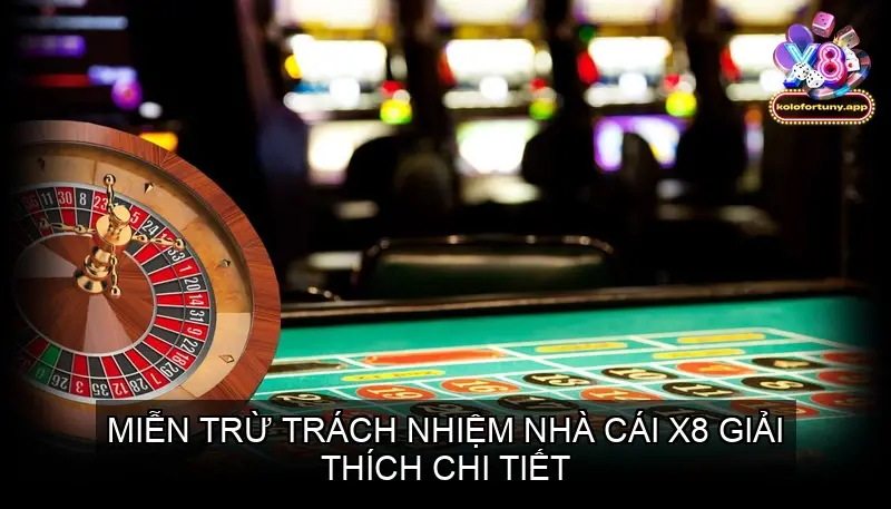 Miễn Trừ Trách Nhiệm Nhà Cái X8 Giải Thích Chi Tiết 2 Miễn Trừ Trách Nhiệm Nhà Cái X8 Giải Thích Chi Tiết