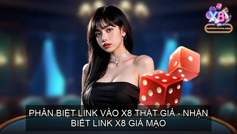phan biet link vao x8 that gia 68f1e6dfc7365