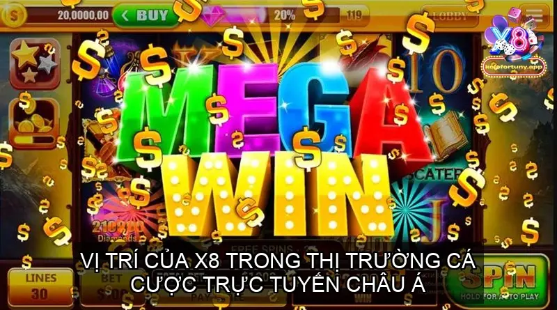 Vị trí của X8 trong thị trường cá cược trực tuyến châu Á