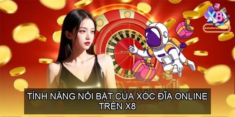 Tính năng nổi bật của xóc đĩa online trên X8